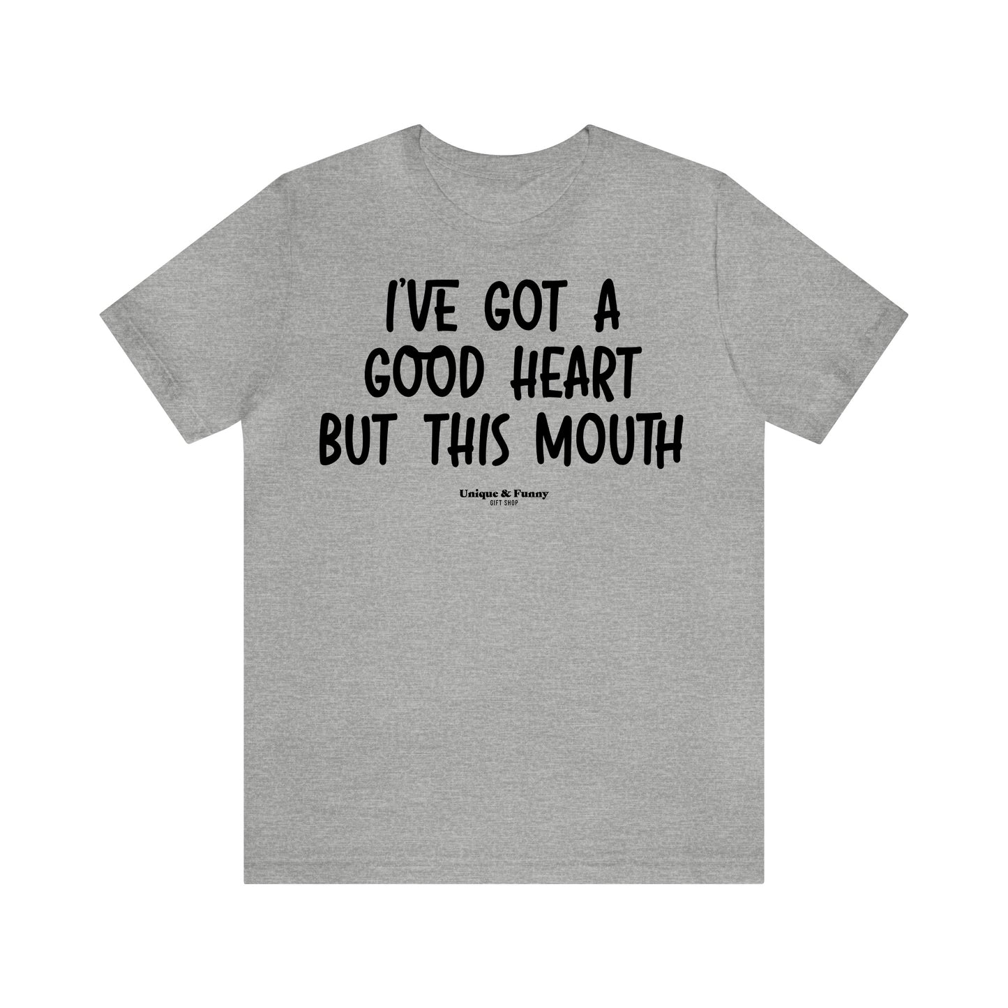 Funny Shirts for Women - I've Got a Good Heart but This Mouth - Women’s T Shirts