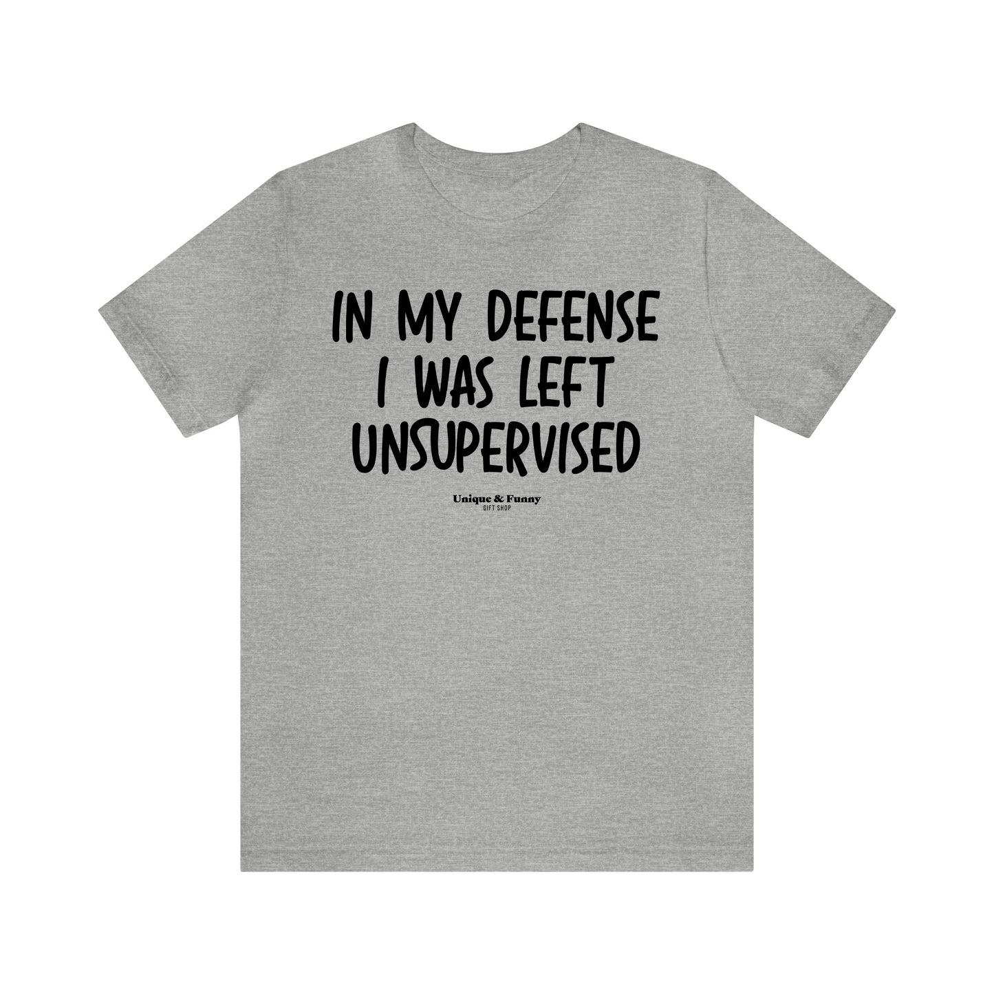 Funny Shirts for Women - In My Defense I Was Left Unsupervised - Women’s T Shirts