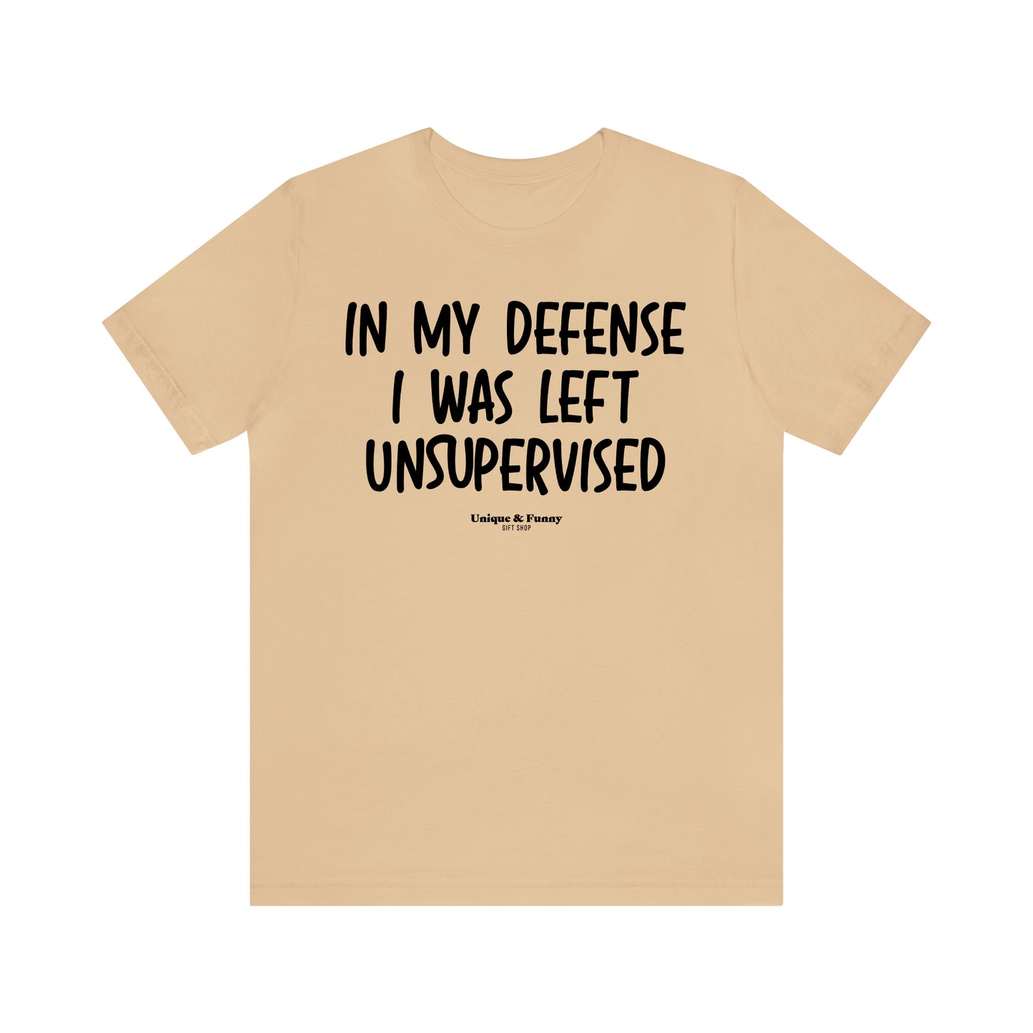 Funny Shirts for Women - In My Defense I Was Left Unsupervised - Women’s T Shirts