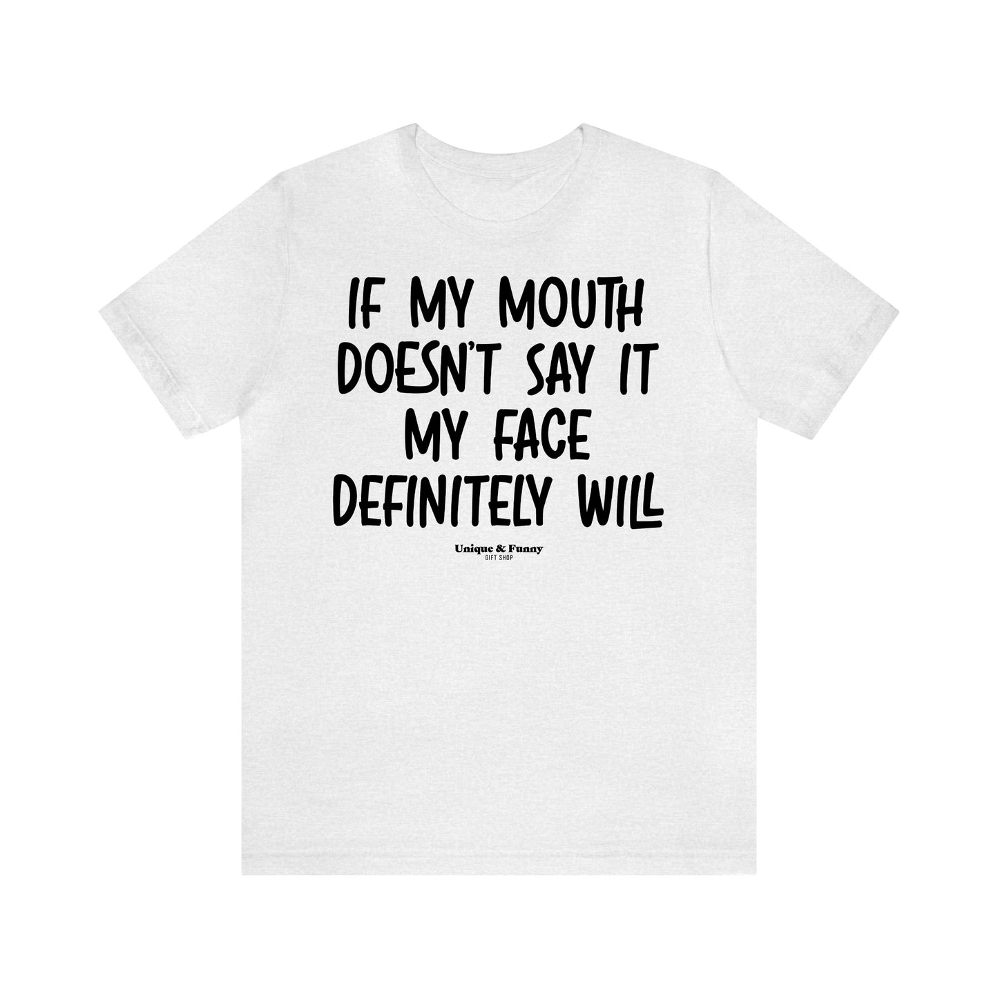 Funny Shirts for Women - If My Mouth Doesn't Say It My Face Definitely Will - Women’s T Shirts