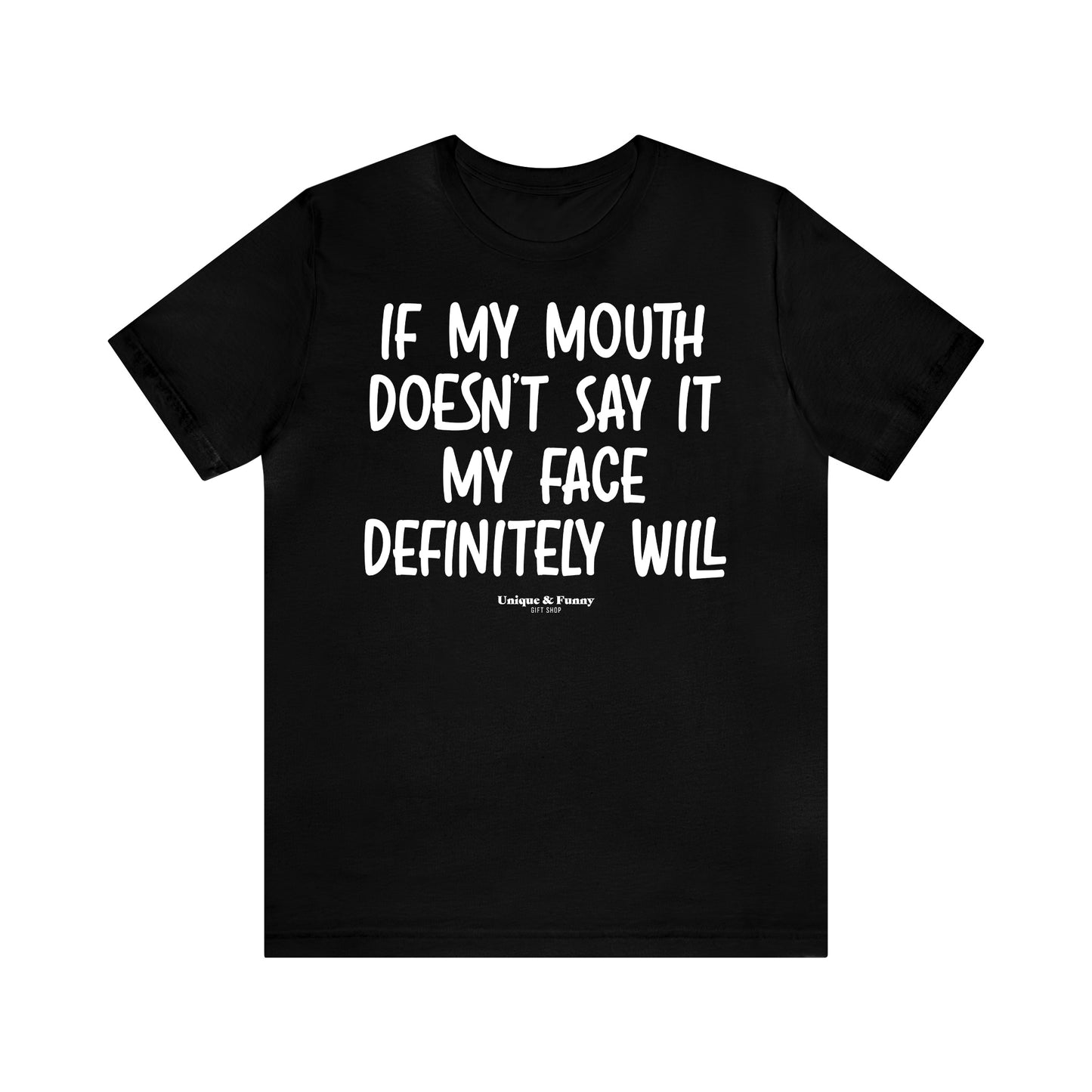 Funny Shirts for Women - If My Mouth Doesn't Say It My Face Definitely Will - Women’s T Shirts