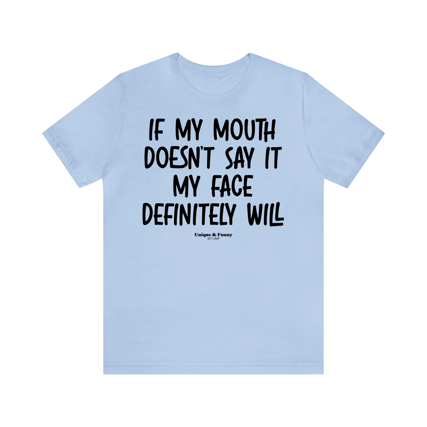 Funny Shirts for Women - If My Mouth Doesn't Say It My Face Definitely Will - Women’s T Shirts