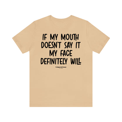 Funny Shirts for Women - If My Mouth Doesn't Say It My Face Definitely Will - Women’s T Shirts