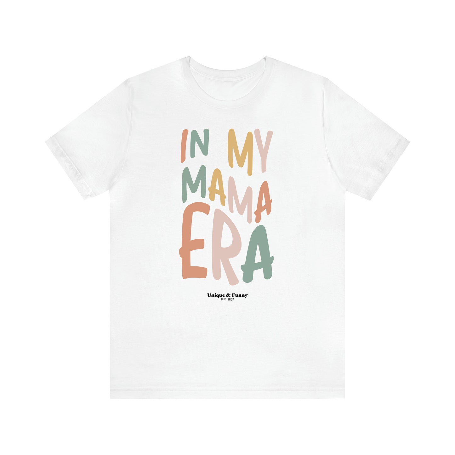 Women's T Shirts In My Mama Era - Unique and Funny Gift Shop