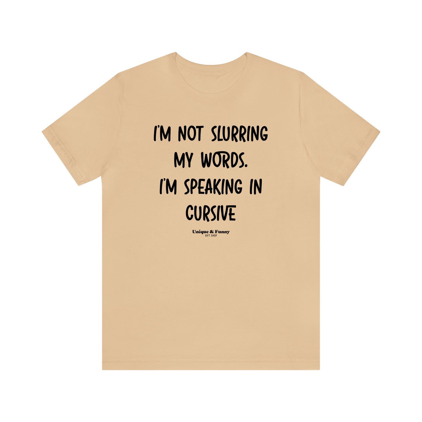 Funny Shirts for Women - I'm Not Slurring My Words. I'm Speaking Cursive - Women’s T Shirts