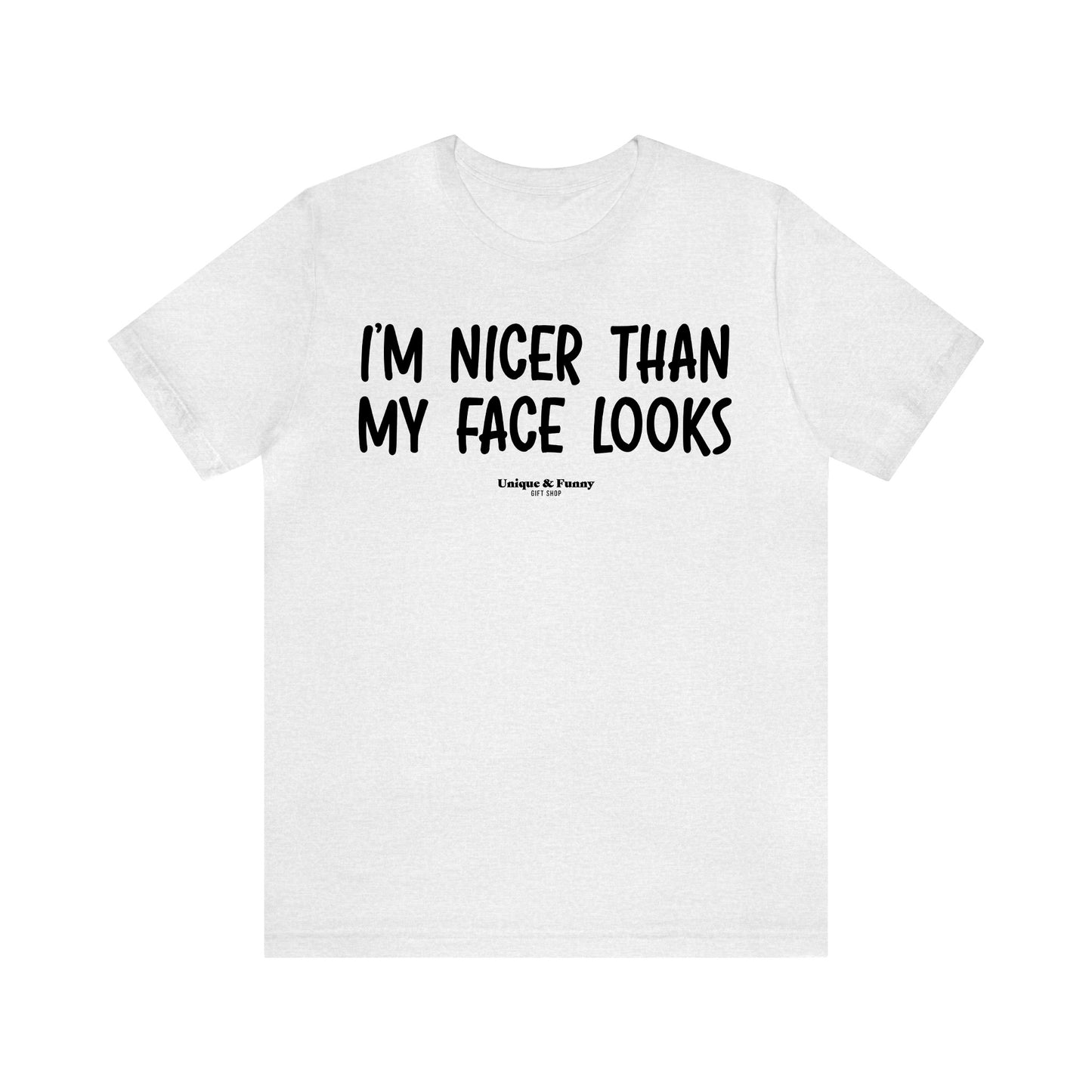 Funny Shirts for Women - I'm Nicer Than My Face Looks - Women’s T Shirts