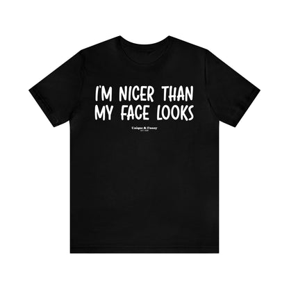 Funny Shirts for Women - I'm Nicer Than My Face Looks - Women’s T Shirts