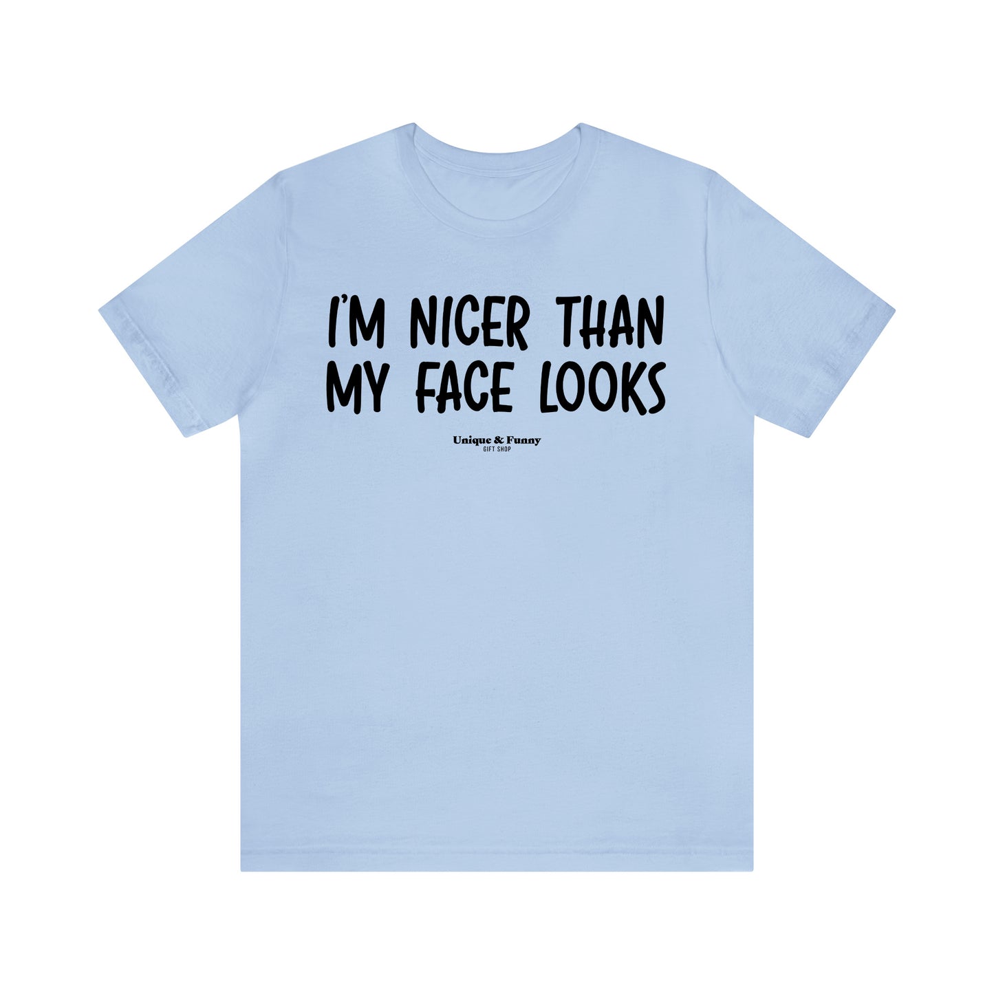 Funny Shirts for Women - I'm Nicer Than My Face Looks - Women’s T Shirts