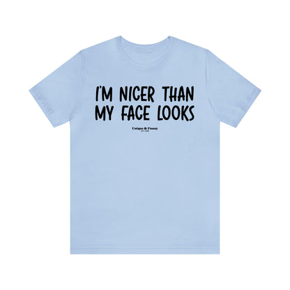 Funny Shirts for Women - I'm Nicer Than My Face Looks - Women’s T Shirts