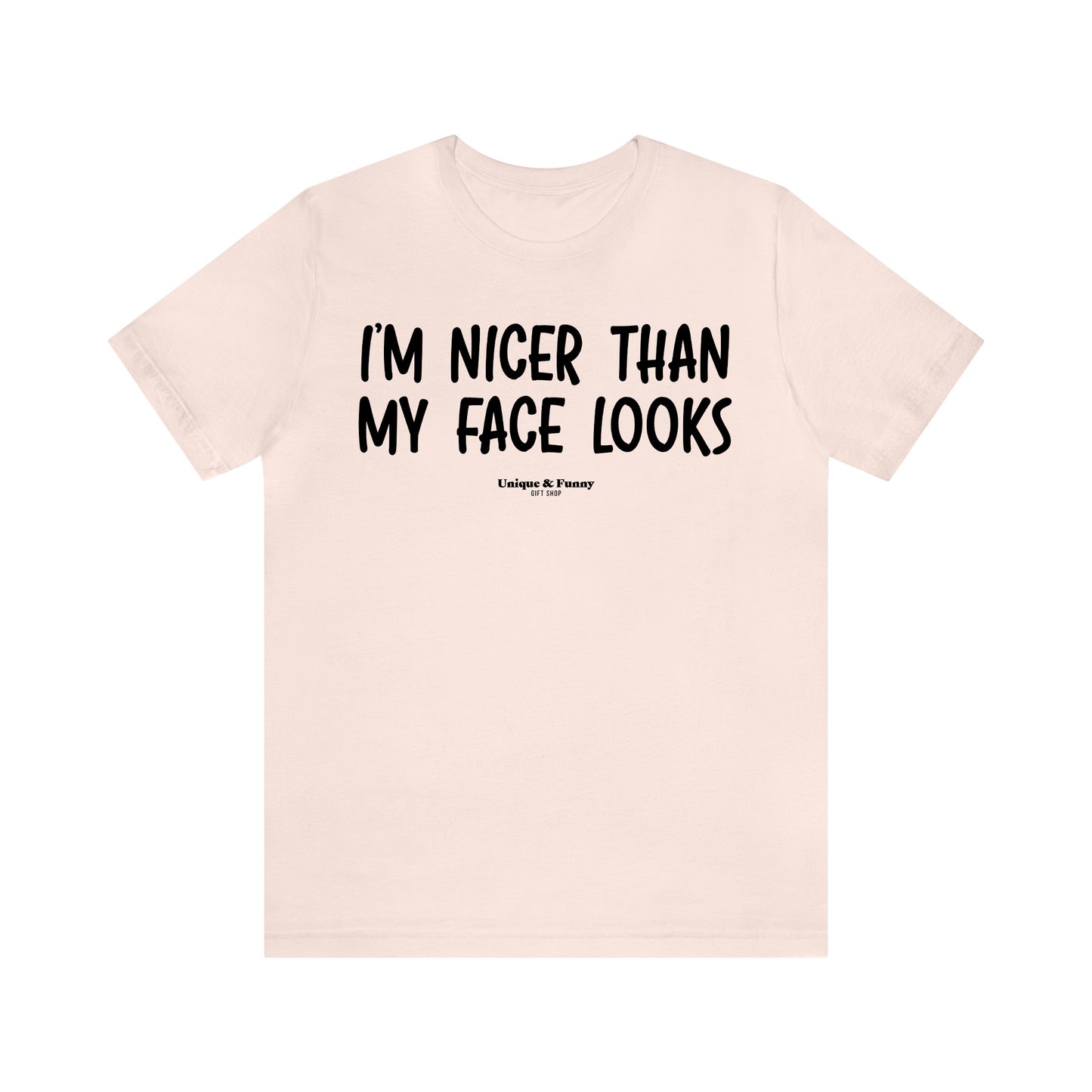 Funny Shirts for Women - I'm Nicer Than My Face Looks - Women’s T Shirts