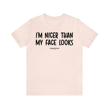 Funny Shirts for Women - I'm Nicer Than My Face Looks - Women’s T Shirts