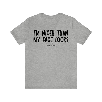 Funny Shirts for Women - I'm Nicer Than My Face Looks - Women’s T Shirts