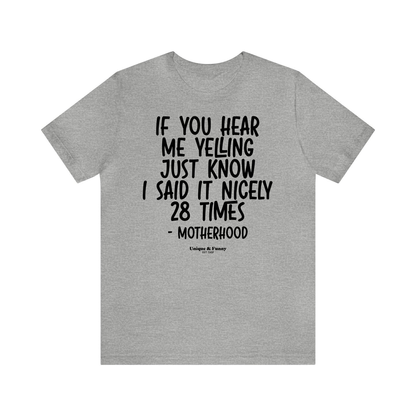 Funny Shirts for Women - If You Hear Me Yelling Just Know I Said It Nicely 28 Times - Motherhood - Women’s T Shirts