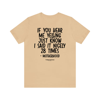 Funny Shirts for Women - If You Hear Me Yelling Just Know I Said It Nicely 28 Times - Motherhood - Women’s T Shirts