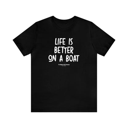 Funny Shirts for Women - Life is Better on a Boat - Women’s T Shirts