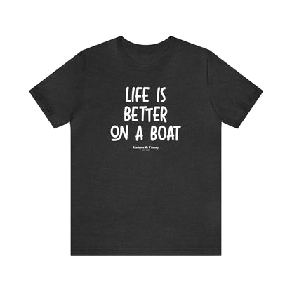 Funny Shirts for Women - Life is Better on a Boat - Women’s T Shirts