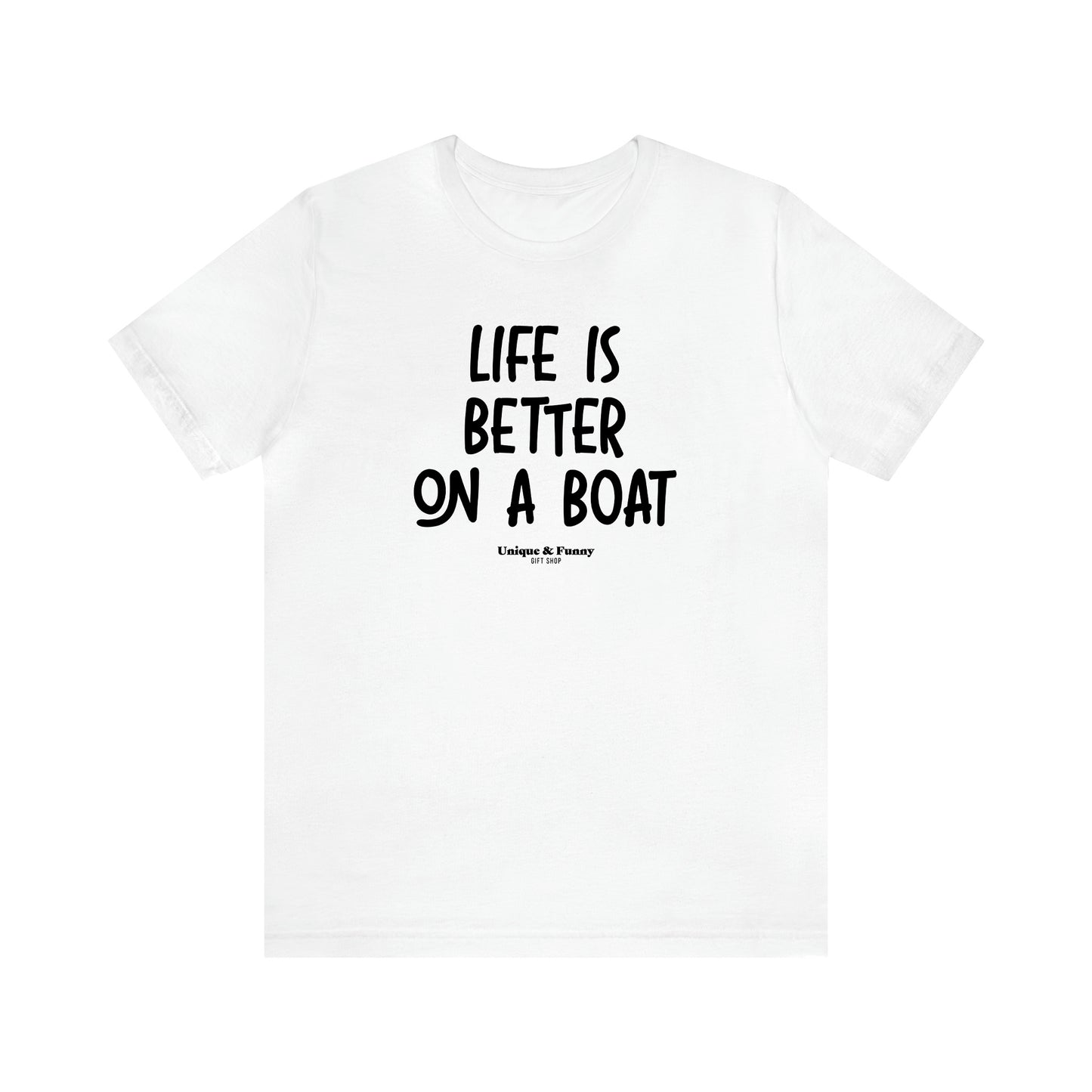 Women's T Shirts Life is Better on a Boat - Unique and Funny Gift Shop