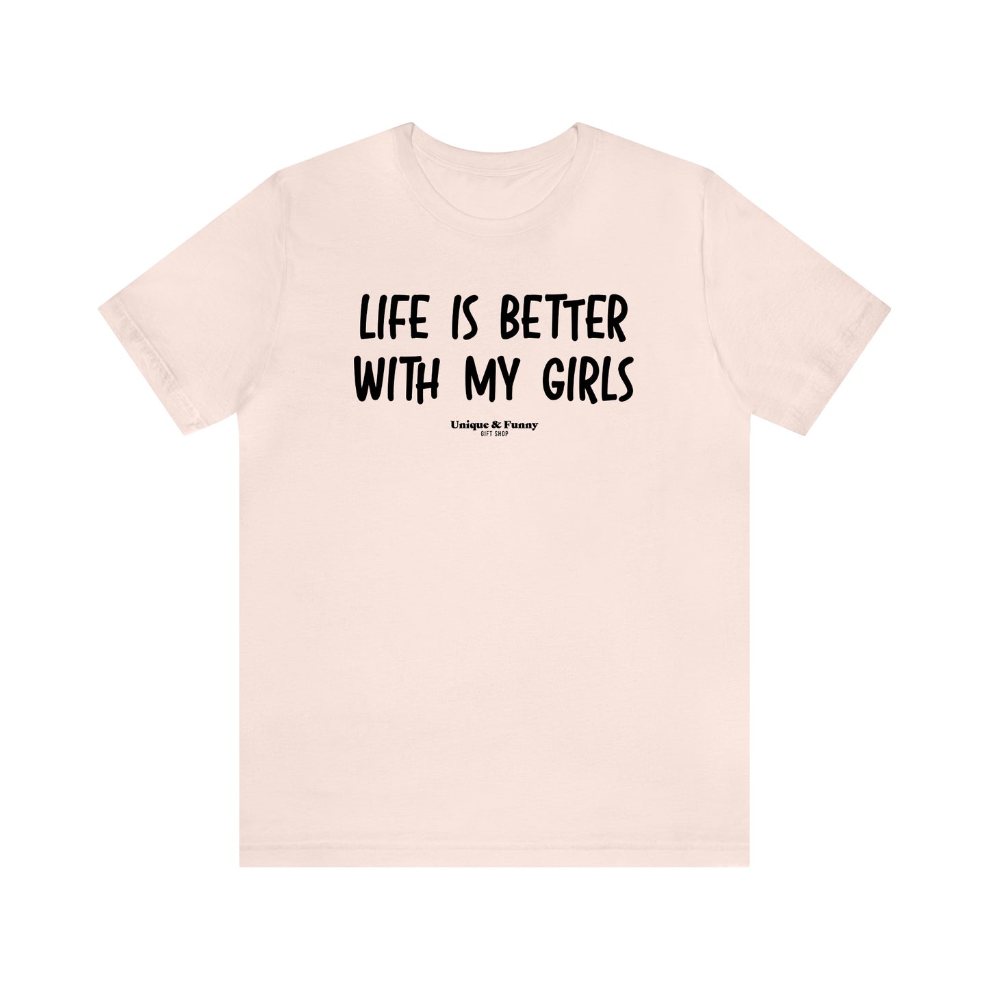 Funny Shirts for Women - Life is Better With My Girls - Women’s T Shirts