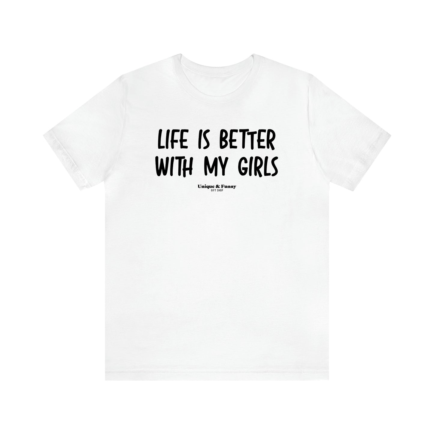 Women's T Shirts Life is Better With My Girls - Unique and Funny Gift Shop