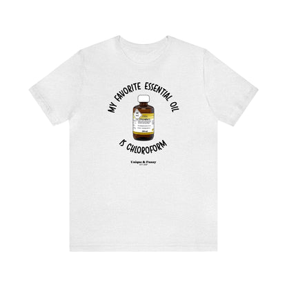 Funny Shirts for Women - My Favorite Essential Oil is Chloroform - Women’s T Shirts