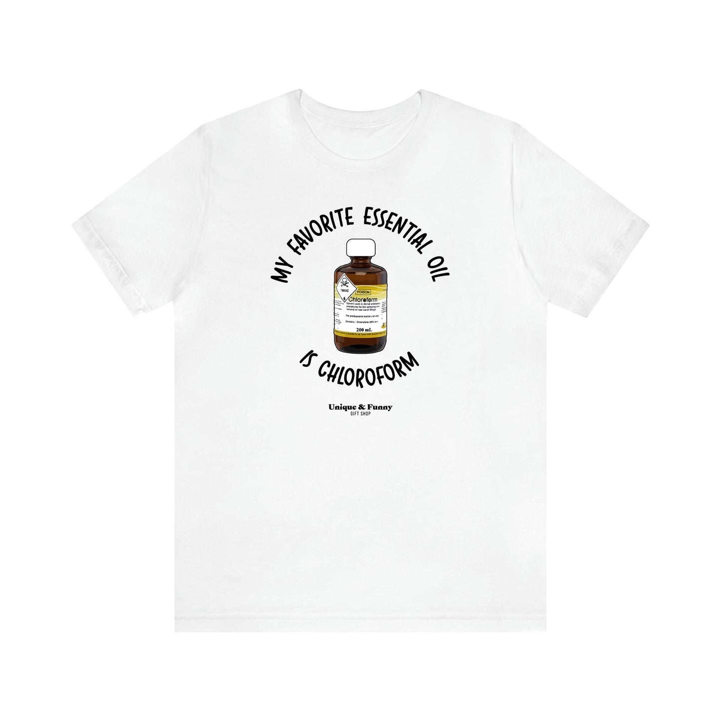 Women's T Shirts My Favorite Essential Oil is Chloroform - Unique and Funny Gift Shop