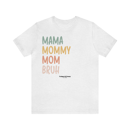 Funny Shirts for Women - Mama Mommy Mom Bruh - Women’s T Shirts