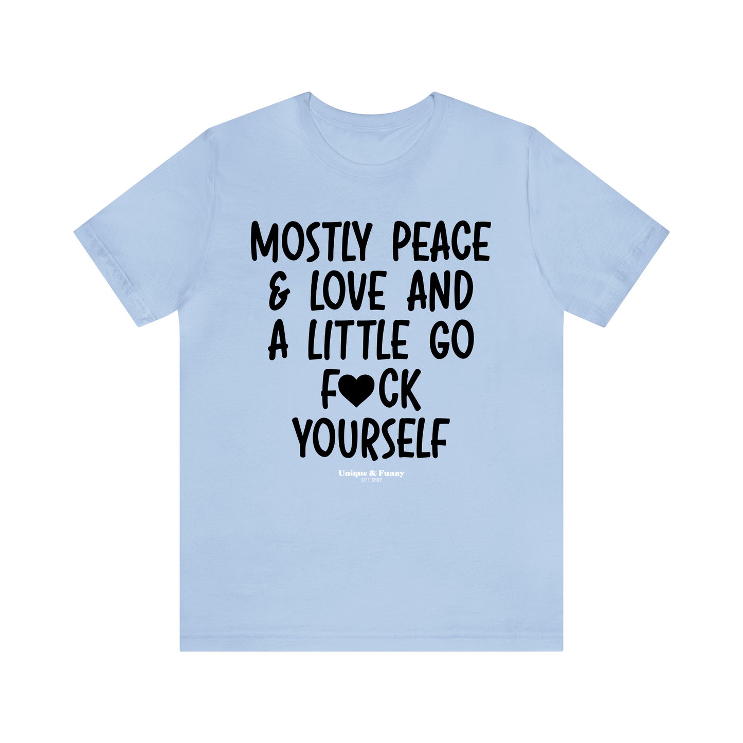 Funny Shirts for Women - Mostly Peace & Love and a Little Go Fuck Yourself - Women’s T Shirts