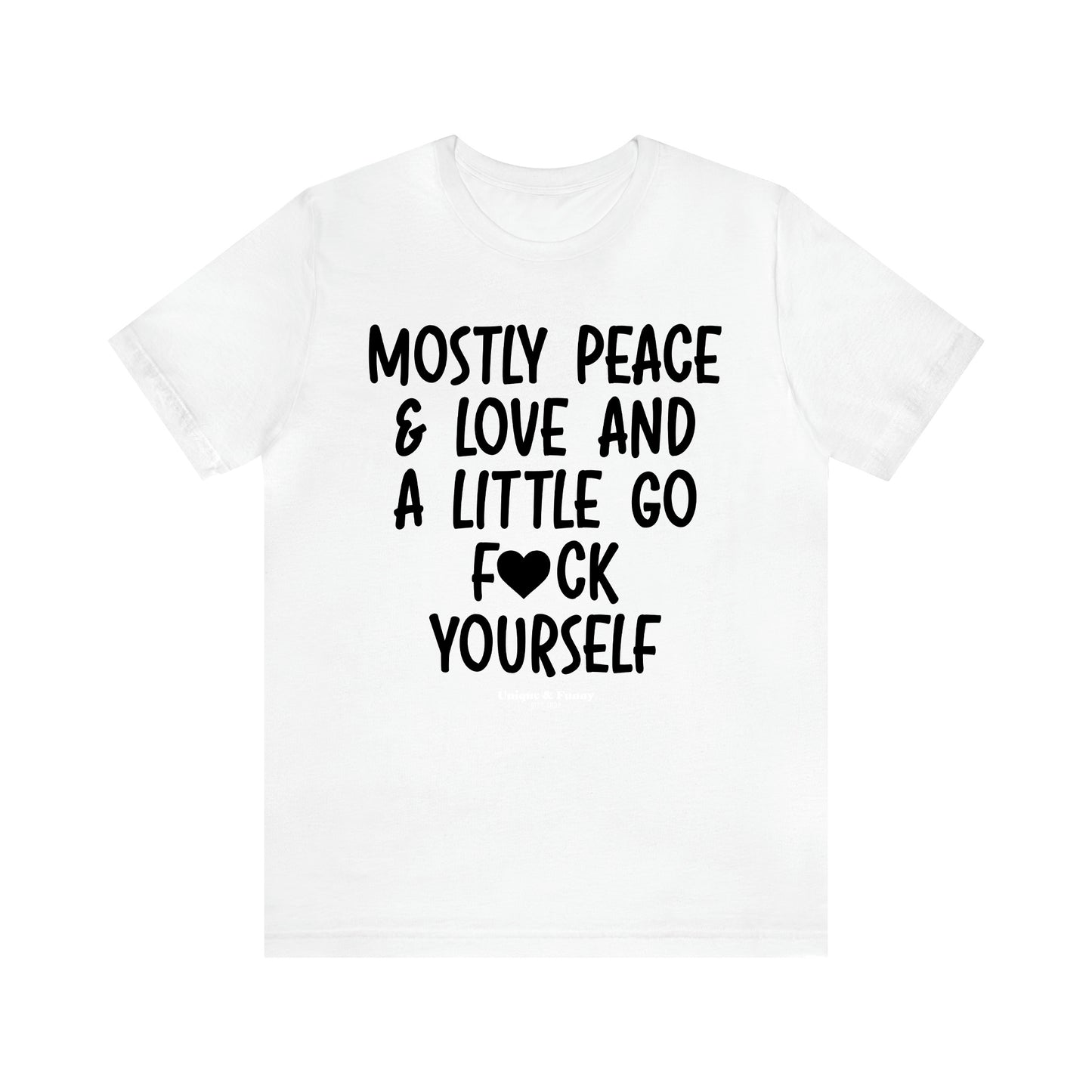 Women's T Shirts Mostly Peace & Love and a Little Go Fuck Yourself - Unique and Funny Gift Shop