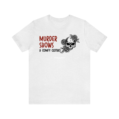 Funny Shirts for Women - Murder Shows & Comfy Clothes - Women’s T Shirts