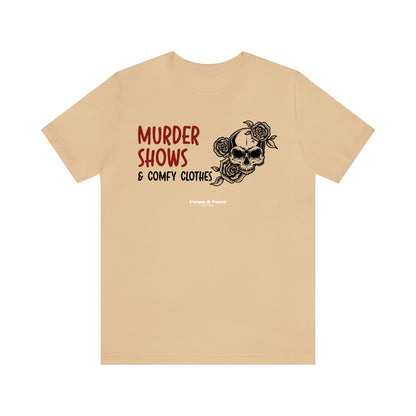 Funny Shirts for Women - Murder Shows & Comfy Clothes - Women’s T Shirts