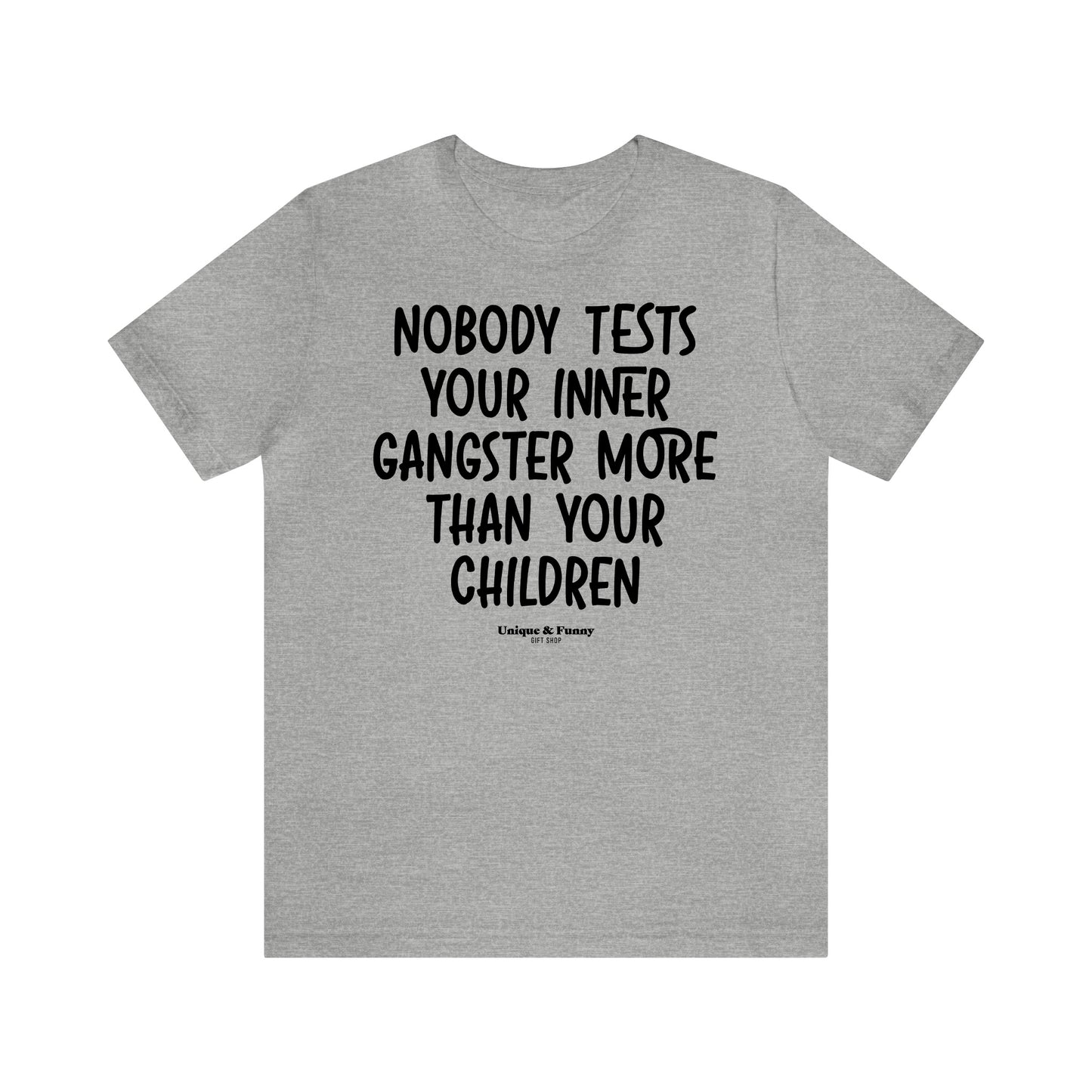 Funny Shirts for Women - Nobody Tests Your Inner Gangster More Than Your Children - Women’s T Shirts