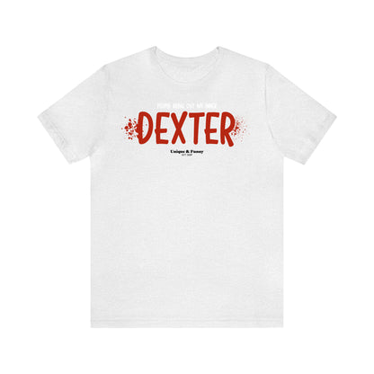 Funny Shirts for Women - People Bring Out My Inner Dexter - Women’s T Shirts