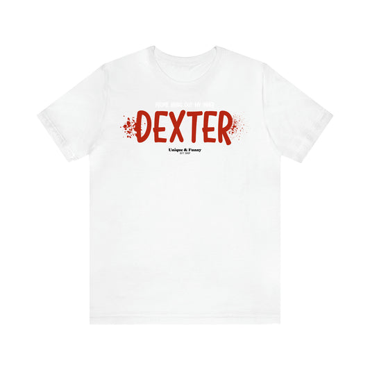 Women's T Shirts People Bring Out My Inner Dexter - Unique and Funny Gift Shop