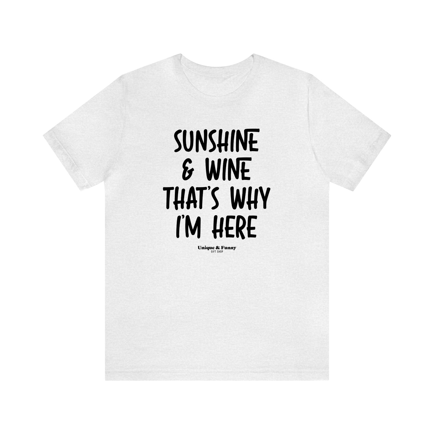 Funny Shirts for Women - Sunshine & Wine That's Why I'm Here - Women’s T Shirts