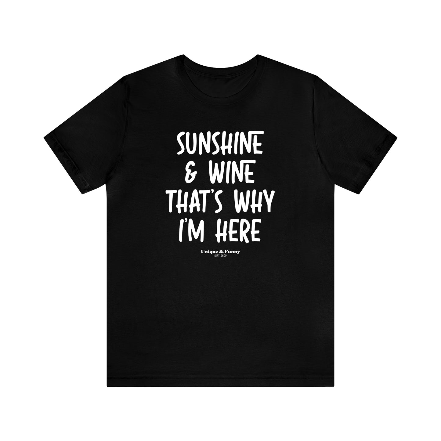 Funny Shirts for Women - Sunshine & Wine That's Why I'm Here - Women’s T Shirts