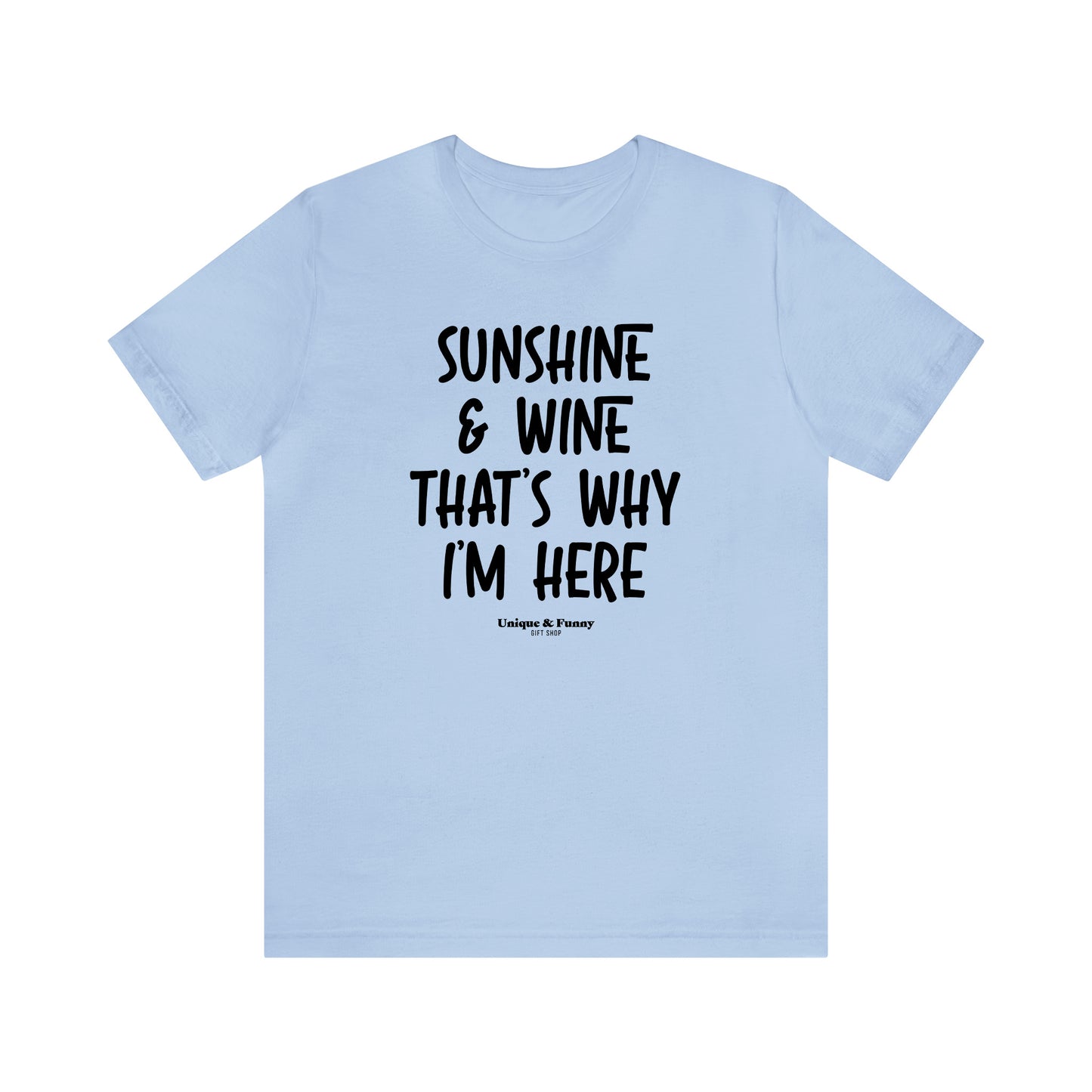 Funny Shirts for Women - Sunshine & Wine That's Why I'm Here - Women’s T Shirts