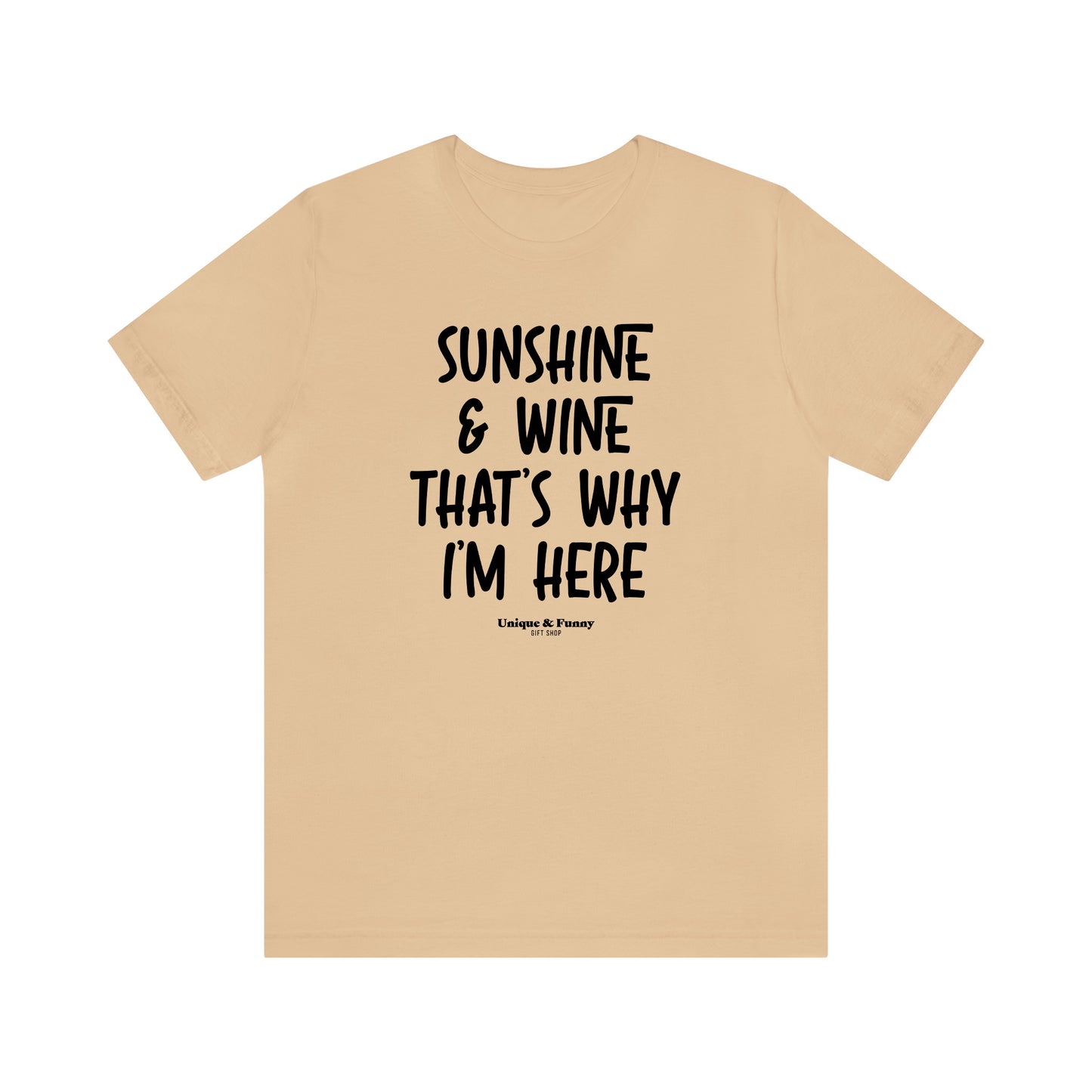 Funny Shirts for Women - Sunshine & Wine That's Why I'm Here - Women’s T Shirts