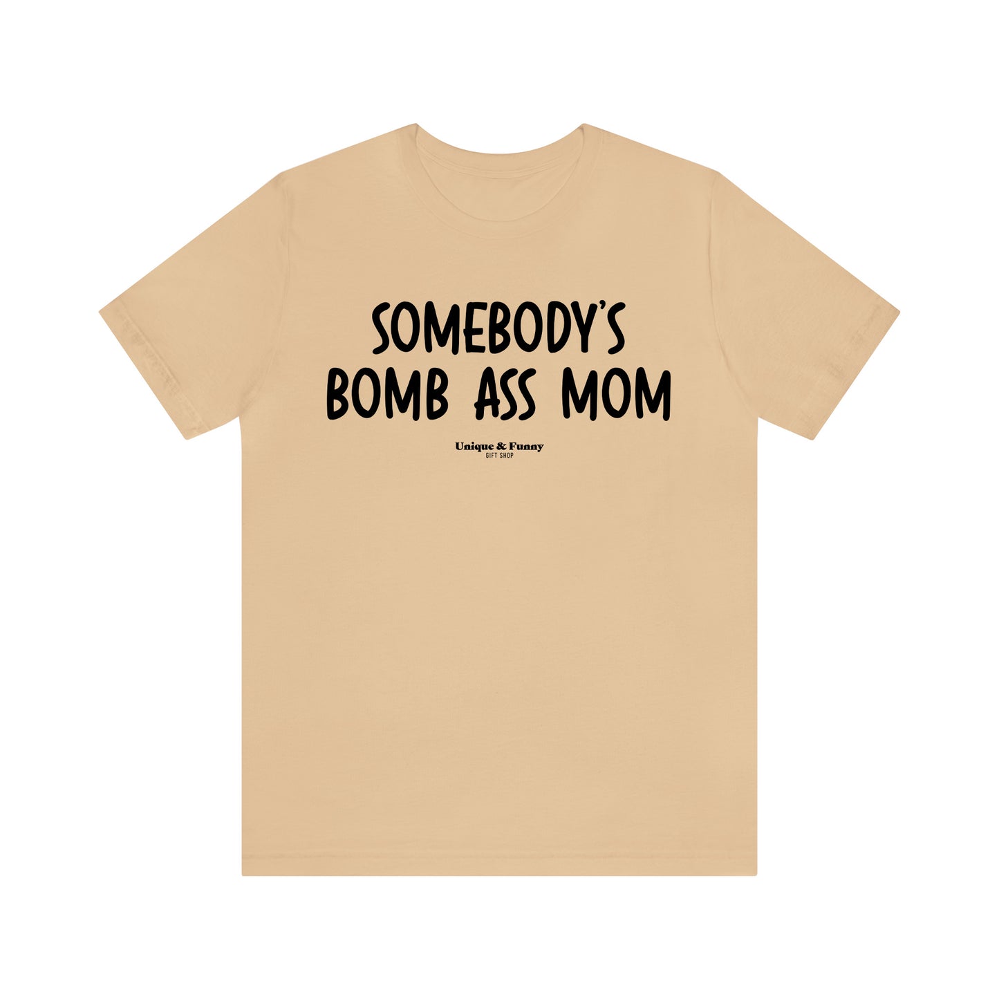 Funny Shirts for Women - Somebody's Bomb Ass Mom - Women’s T Shirts