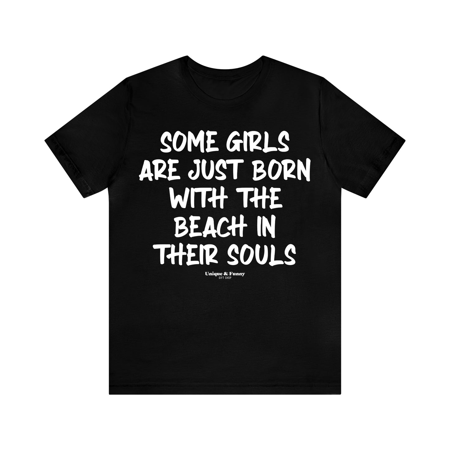 Funny Shirts for Women - Some Girls Are Just Born With the Beach in Their Souls - Women’s T Shirts