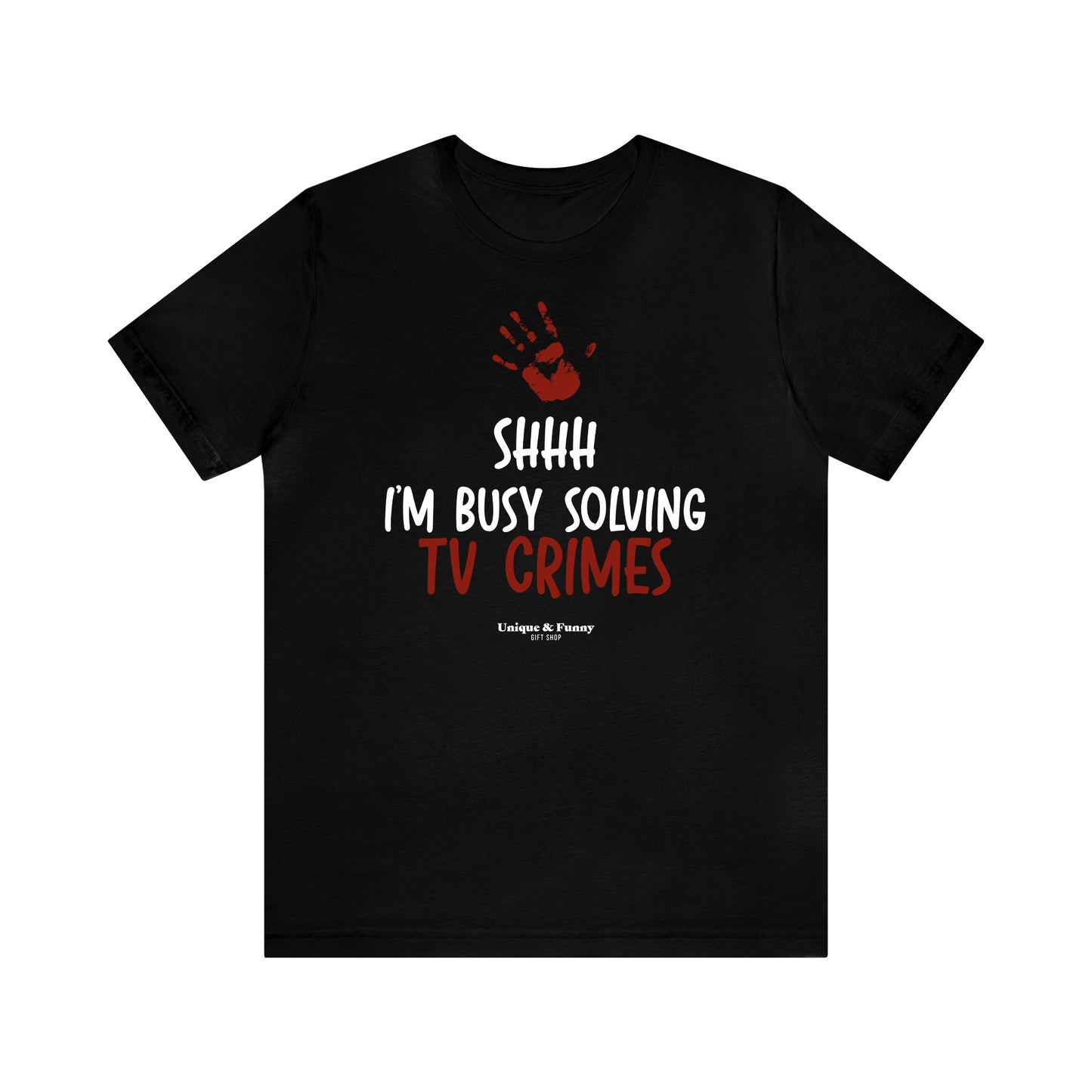 Funny Shirts for Women - Shhh I'm Busy Solving Tv Crimes - Women’s T Shirts