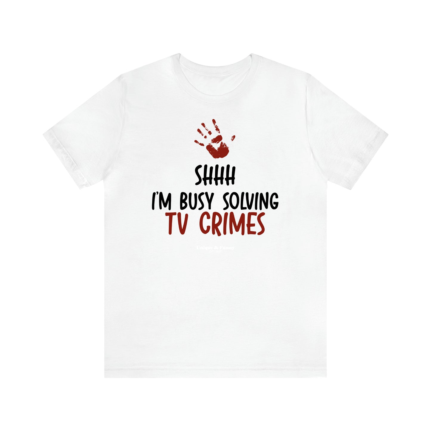 Women's T Shirts Shhh I'm Busy Solving Tv Crimes - Unique and Funny Gift Shop