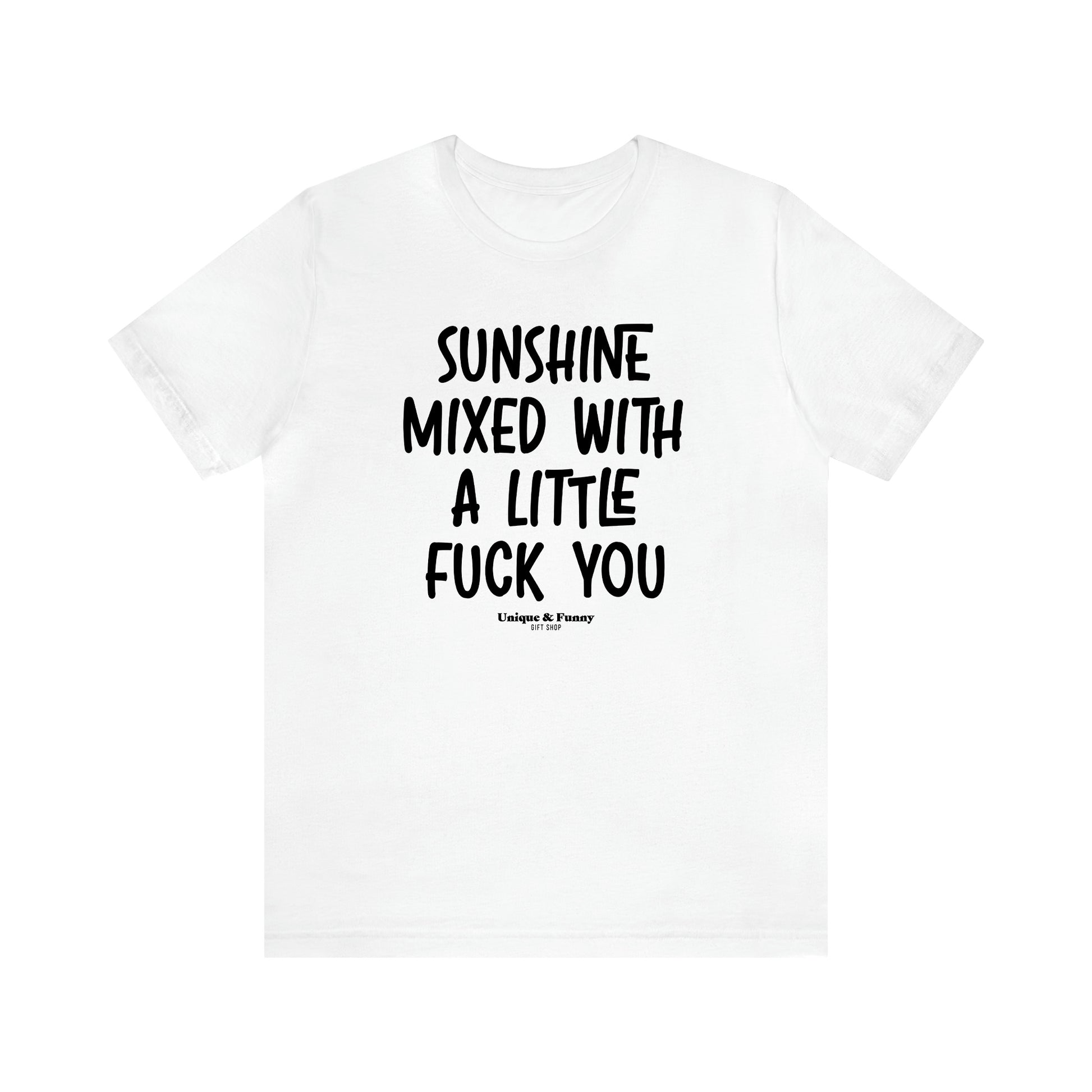 Women's T Shirts Sunshine Mixed With a Little Fuck You - Unique and Funny Gift Shop