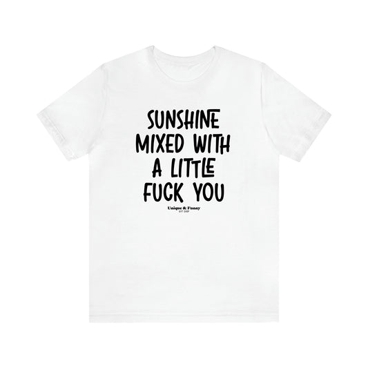 Women's T Shirts Sunshine Mixed With a Little Fuck You - Unique and Funny Gift Shop