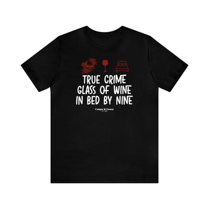 Funny Shirts for Women - True Crime Glass of Wine in Bed by Nine - Women’s T Shirts