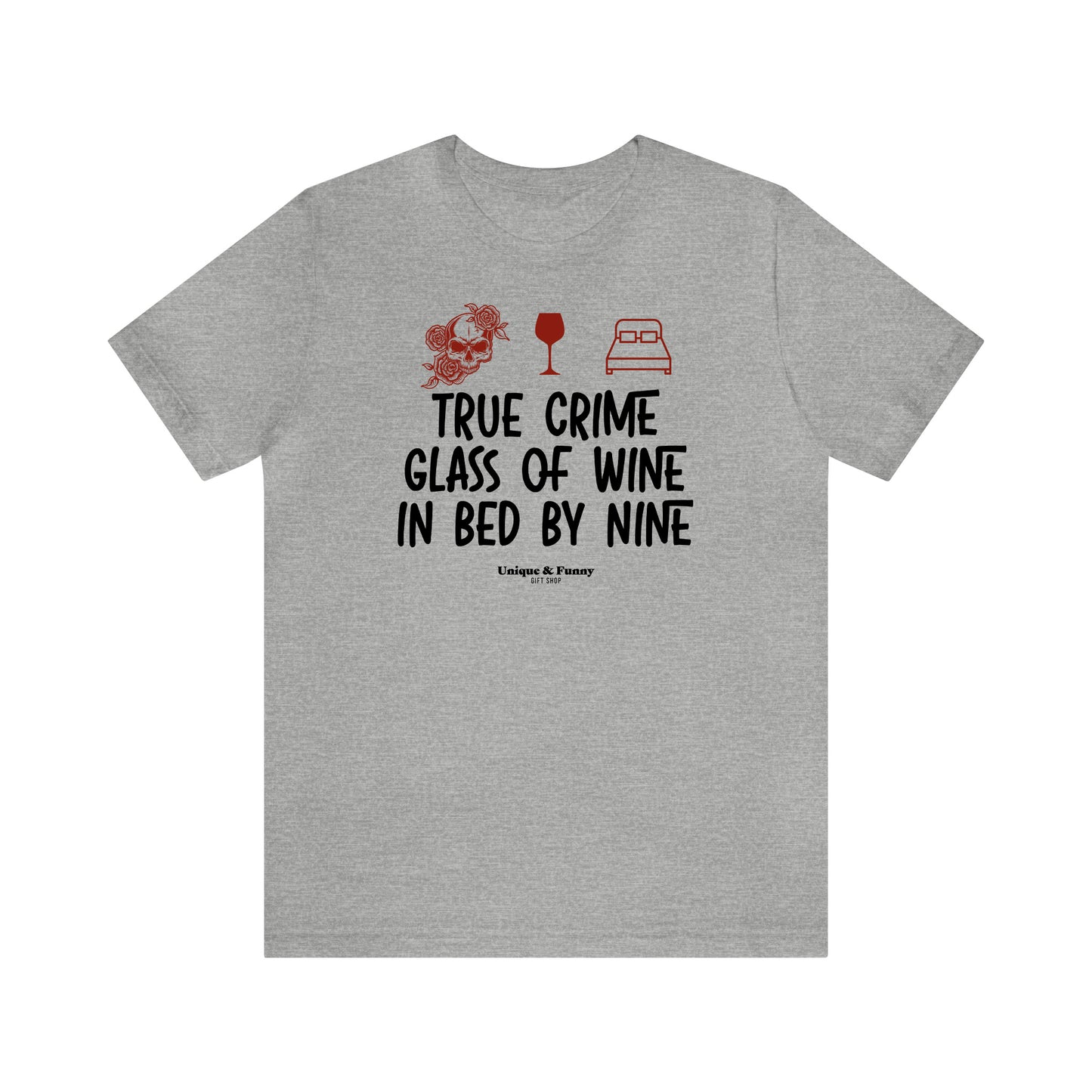 Funny Shirts for Women - True Crime Glass of Wine in Bed by Nine - Women’s T Shirts