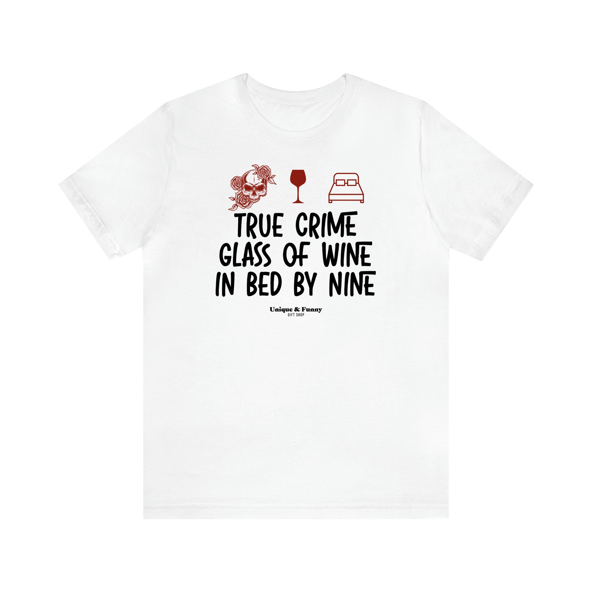 Women's T Shirts True Crime Glass of Wine in Bed by Nine - Unique and Funny Gift Shop