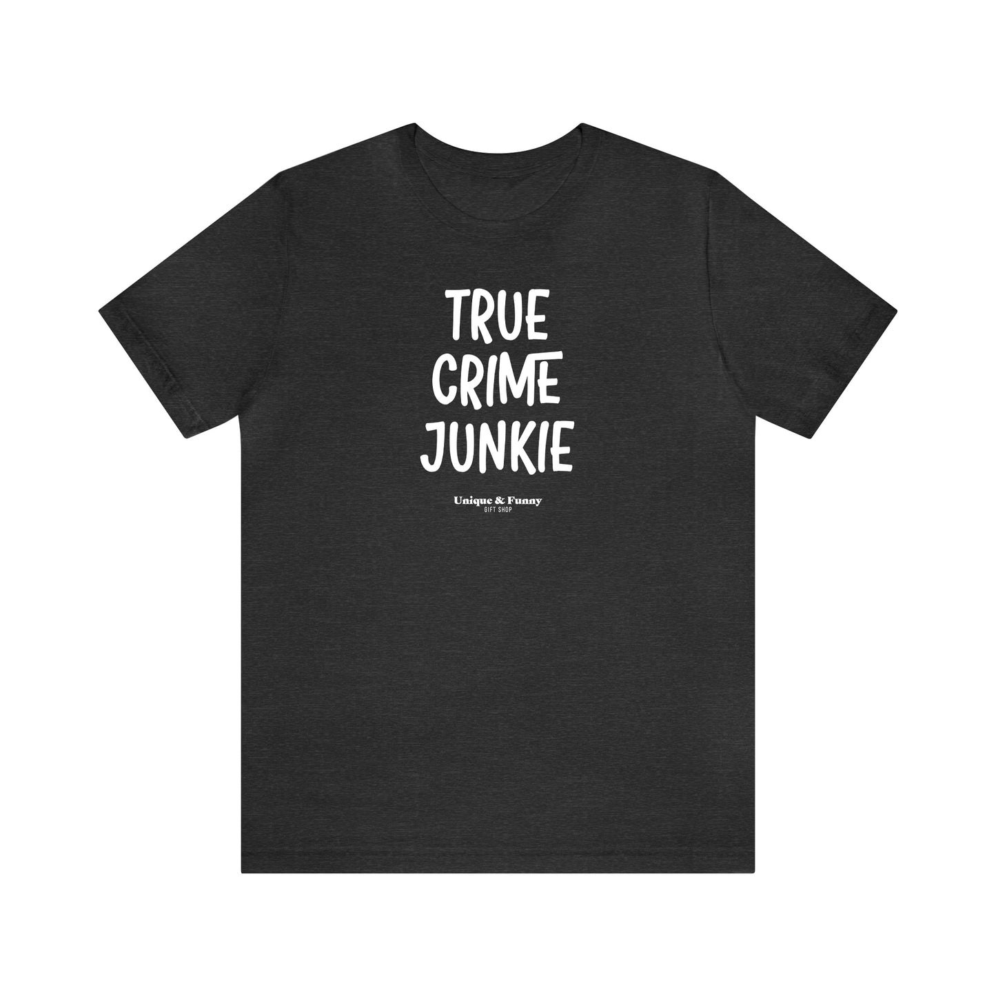 Funny Shirts for Women - True Crime Junkie - Women’s T Shirts