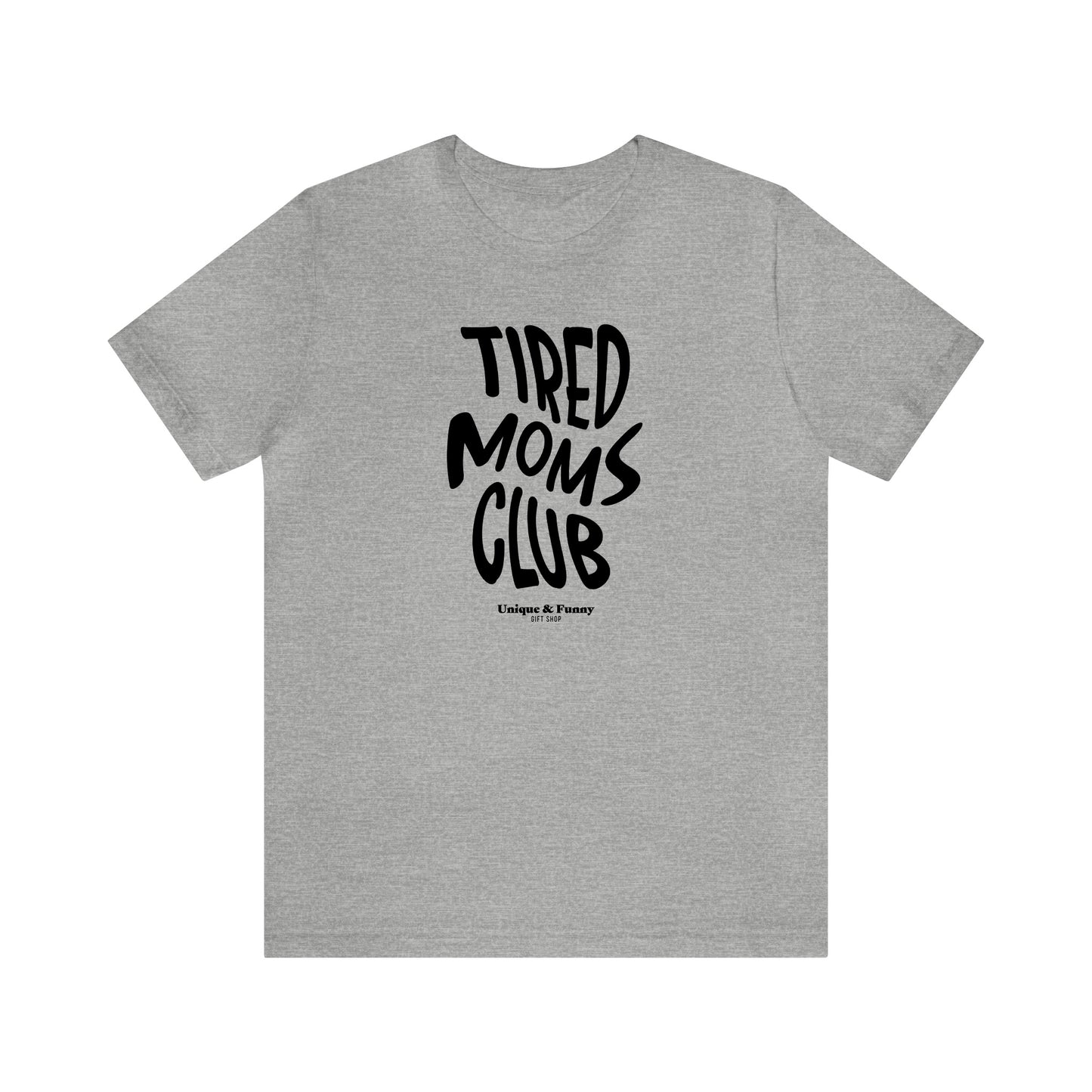 Funny Shirts for Women - Tired Moms Club - Women’s T Shirts