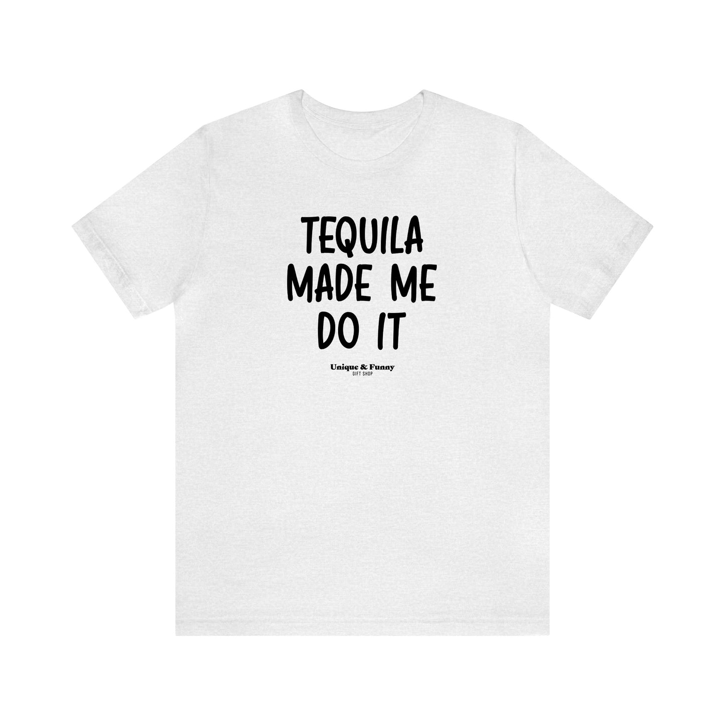 Funny Shirts for Women - Tequila Made Me Do It - Women’s T Shirts