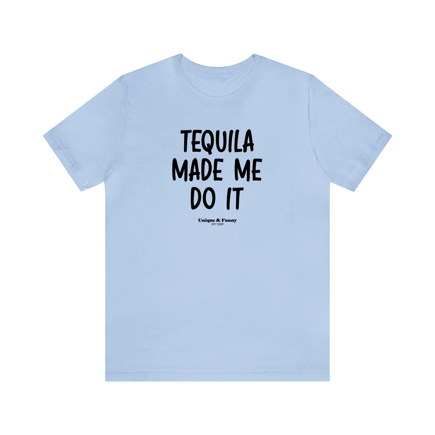 Funny Shirts for Women - Tequila Made Me Do It - Women’s T Shirts